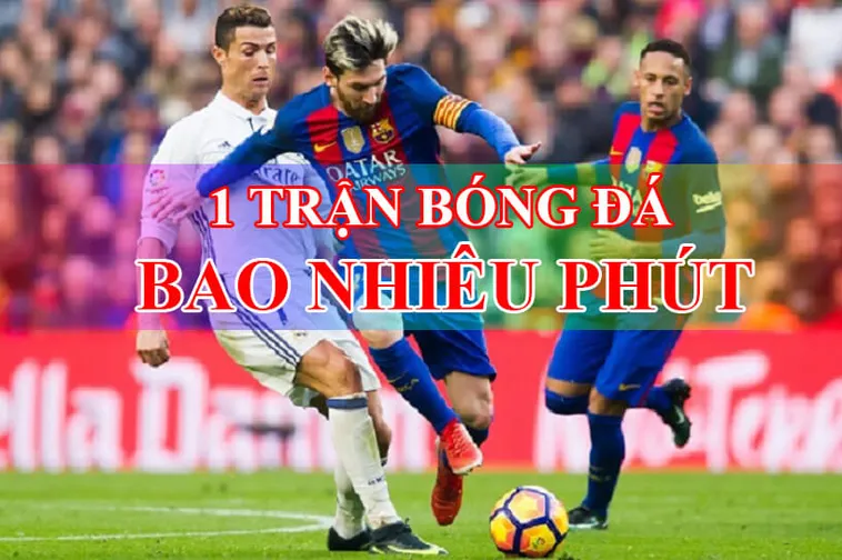 Thời Gian Trận Đấu Bóng Đá Và Những Bí Mật Về Phút Bù Giờ